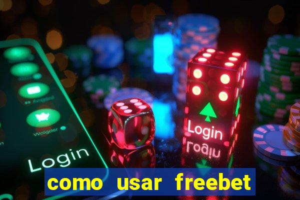 como usar freebet vai de bet